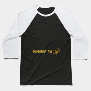 Mommy to bee Baseball T-Shirt